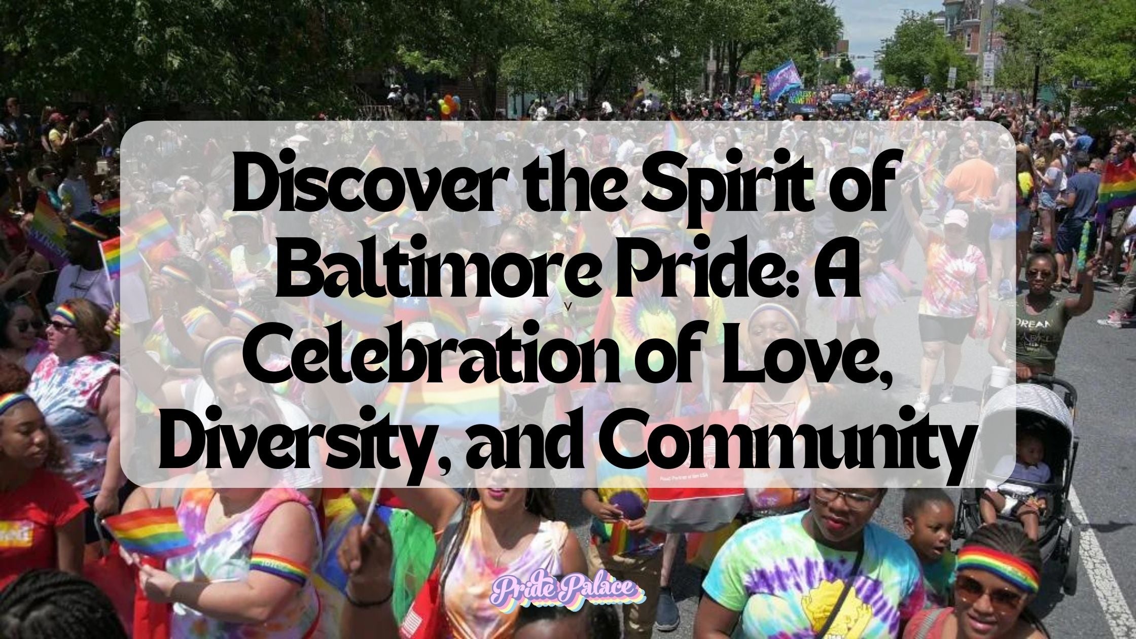 Discover the Spirit of Baltimore Pride: A Celebration of Love, Diversity, and Community