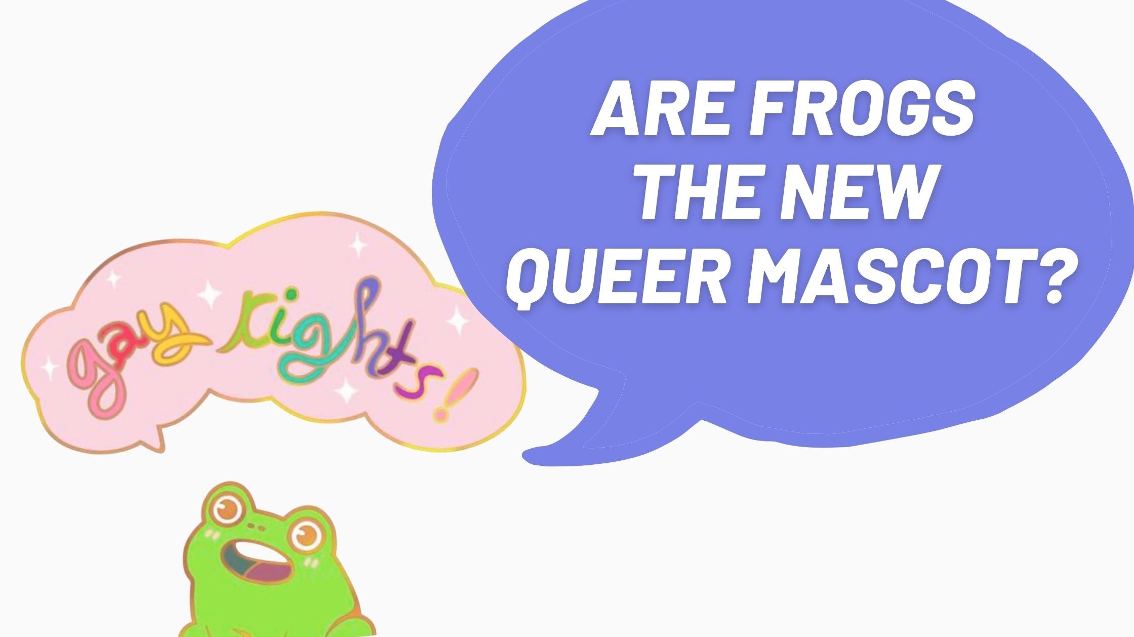 Frogs: The New Queer Mascot?