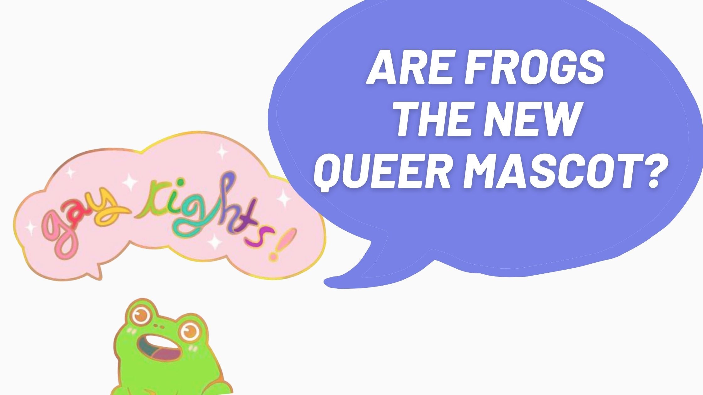 Frogs: The New Queer Mascot?